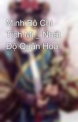 Minh Bộ Chi Tịch Mị _ Nhất Độ Quân Hoa