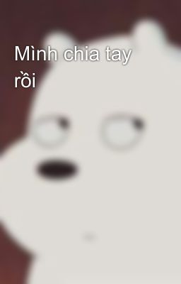 Mình chia tay rồi 