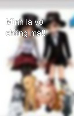 Mình là vợ chồng mà!!