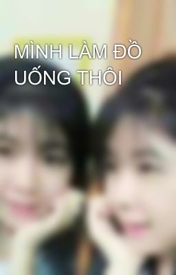 MÌNH LÀM ĐỒ UỐNG THÔI