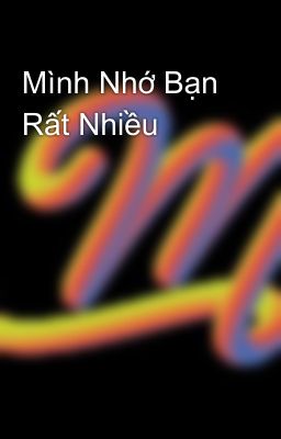 Mình Nhớ Bạn Rất Nhiều