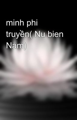 minh phi truyền( Nu bien Nam)