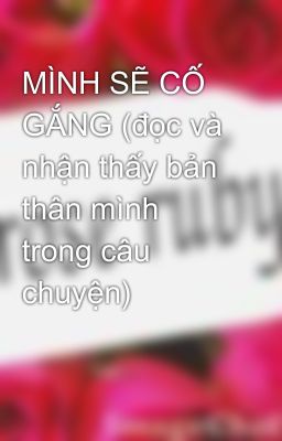 MÌNH SẼ CỐ GẮNG (đọc và nhận thấy bản thân mình trong câu chuyện)