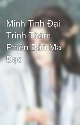 Minh Tinh Đại Trinh Thám Phiên Bản Ma Đạo