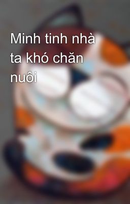 Minh tinh nhà ta khó chăn nuôi