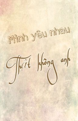 Mình yêu nhau thật không anh