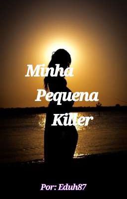 Minha Pequena Killer (+18)