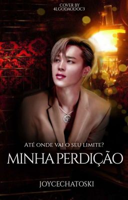 Minha Perdição • Pjm + Jjk • Livro I  [Concluído]