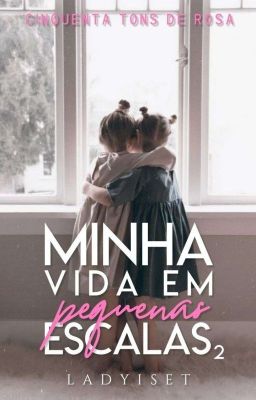 Minha Vida em Pequenas Escalas 2 [COMPLETO]