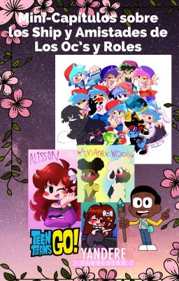 💜🌸 Mini-Capítulos sobre los Ship y Amistades de Los Oc's y Roles🌸💜