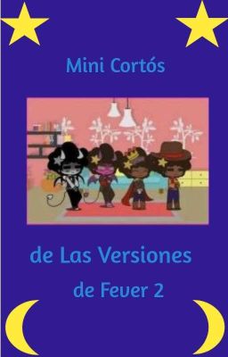 💜⭐Mini Cortos de Las Versiones de Fever 2💜🌈