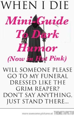 Mini-Guide to Dark Humor [*PLEASE READ DESCRIPTION*]