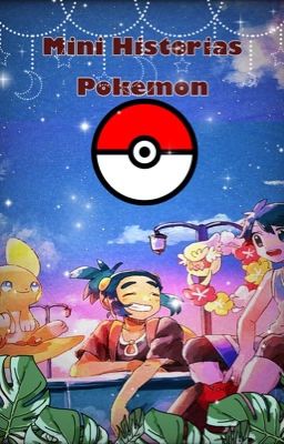 Mini historias Pokémon ((Oné Shot)) //AU//