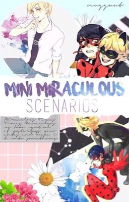 Mini Miraculous Scenarios // ML Oneshots 