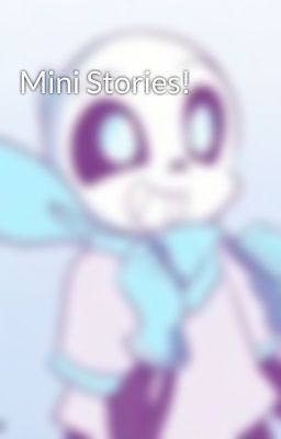 Mini Stories!