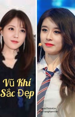 [MINYEON(GL)] Vũ Khí Sắc Đẹp {Tự Viết}