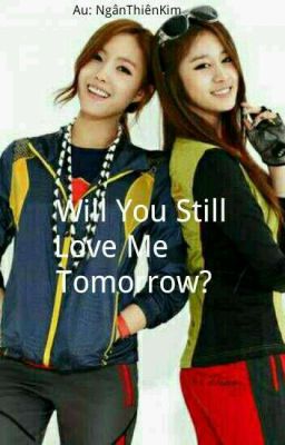 [MINYEON(GL)] WILL YOU STILL LOVE ME TOMORROW? {Tự Viết}