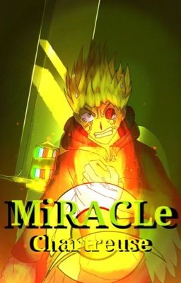 ~ MiRACLe: Chartreuse - A RWBY Fanfiction~