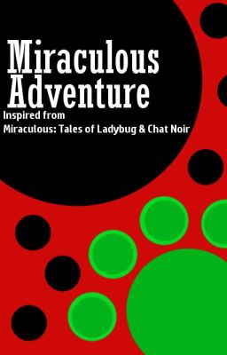 Miraculous Adventure - a Miraculous Ladybug fanfic