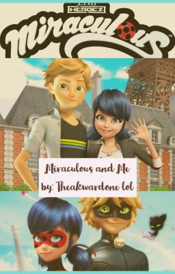 Miraculous and Me (recontinued!!)