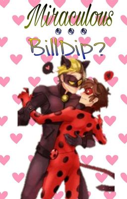 Miraculous...¿BillDip?