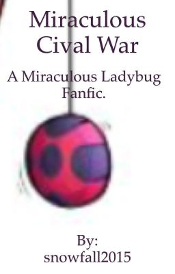 Miraculous civil war a miraculous fan fic