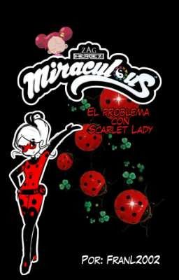 Miraculous: el problema de Scarlet Lady