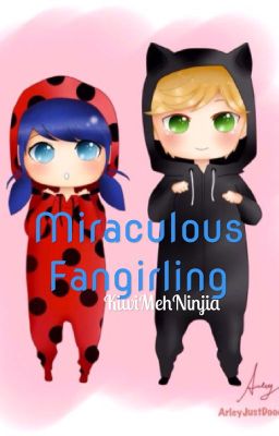 Miraculous Fangirling