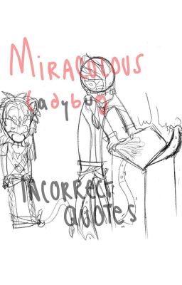 Miraculous Ladybug INCORRECT QUOTES 