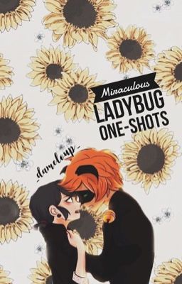 Miraculous ladybug 🌻One-Shots 