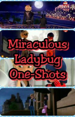 Miraculous Ladybug One-Shots