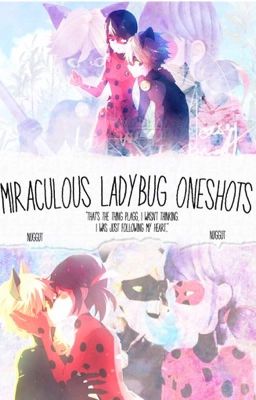 Miraculous Ladybug || Oneshots