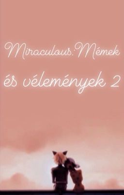 Miraculous:Mémek és Vélemények 2