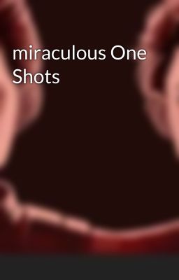 miraculous One Shots 