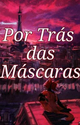 Miraculous, por trás das máscaras.