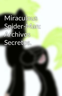 Miraculous Spider-Man: Archivos Secretos.