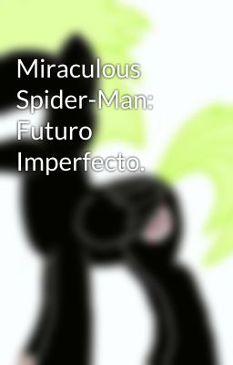 Miraculous Spider-Man: Futuro Imperfecto.