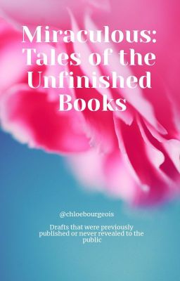 Miraculous~Tales of the Unfinished Books