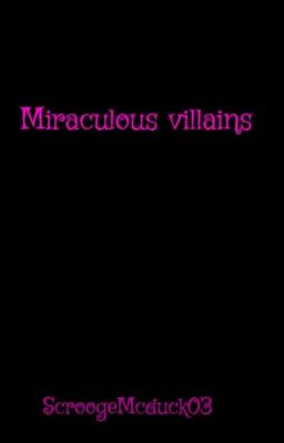 Miraculous villains