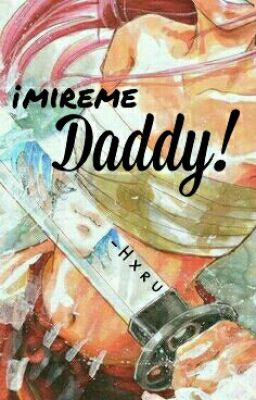 ¡Mireme daddy!