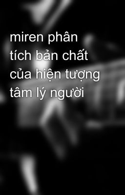 miren phân tích bản chất của hiện tượng tâm lý người