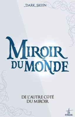 MIROIR DU MONDE: De l'autre côté du miroir.