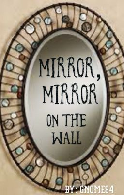 Mirror Mirror on the Wall