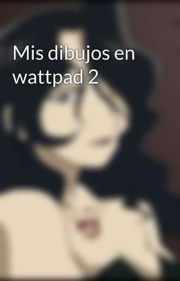 Mis dibujos en wattpad 2