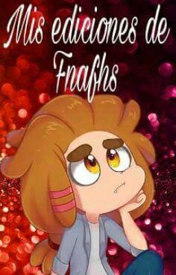 Mis ediciones de Fnafhs ^w^