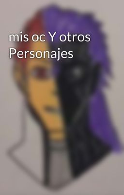 mis oc Y otros Personajes