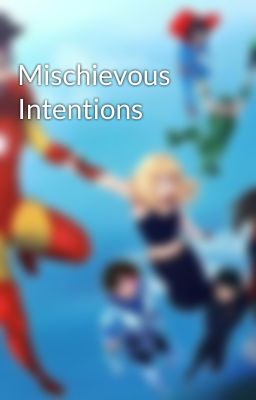 Mischievous Intentions