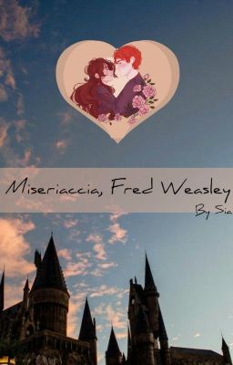 Miseriaccia, Fred Weasley (Fremione)