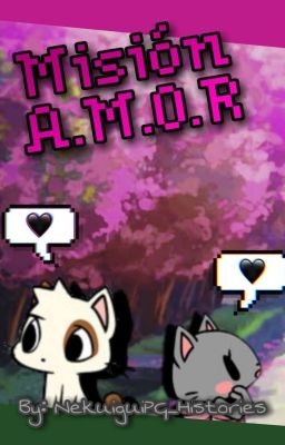 Misión: AMOR (Gamercat x Pixel) (Glitch x Nano) [ONE-SHOT]