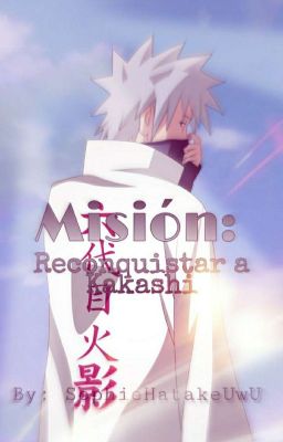 Misión: Reconquistar a Kakashi (Kakashi Hatake y tú) ||Terminada||